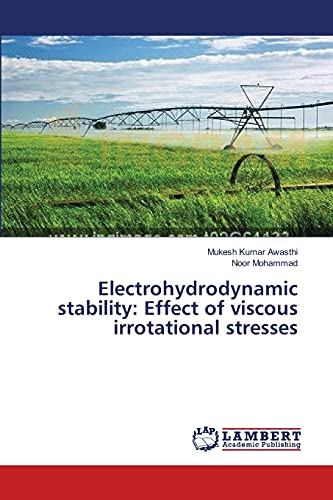 Electrohydrodynamic stability: Effect of viscous irrotational stresses von LAP Lambert Academic Publishing