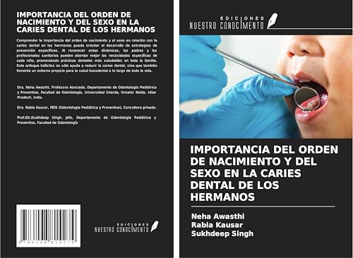 IMPORTANCIA DEL ORDEN DE NACIMIENTO Y DEL SEXO EN LA CARIES DENTAL DE LOS HERMANOS von Ediciones Nuestro Conocimiento