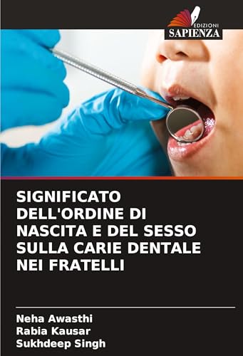 SIGNIFICATO DELL'ORDINE DI NASCITA E DEL SESSO SULLA CARIE DENTALE NEI FRATELLI von Edizioni Sapienza