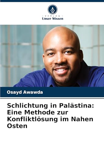 Schlichtung in Palästina: Eine Methode zur Konfliktlösung im Nahen Osten von Verlag Unser Wissen
