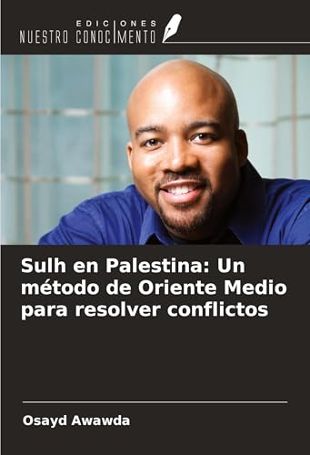 Sulh en Palestina: Un método de Oriente Medio para resolver conflictos von Ediciones Nuestro Conocimiento