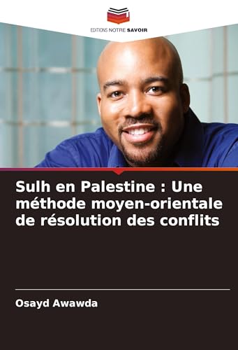 Sulh en Palestine : Une méthode moyen-orientale de résolution des conflits von Editions Notre Savoir