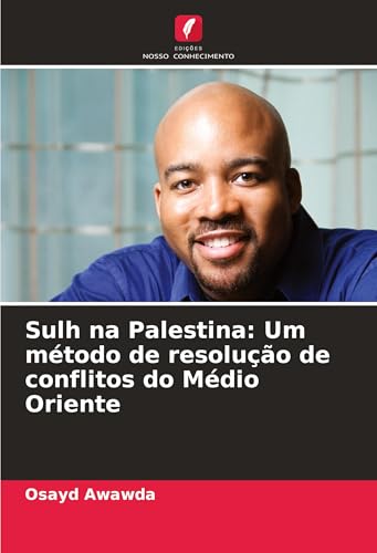 Sulh na Palestina: Um método de resolução de conflitos do Médio Oriente von Edições Nosso Conhecimento