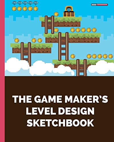The Game Maker's Level Design Sketchbook: For indie game designers and game artists to sketch out game levels. Each page contains a pixel grid plus ... gift for game developers, designers & artists