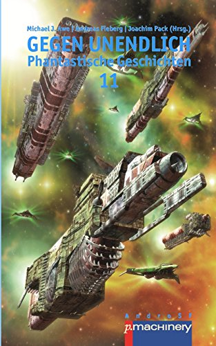Gegen unendlich 11: Phantastische Geschichten (AndroSF: Die SF-Reihe für den Science Fiction Club Deutschland e.V. (SFCD))