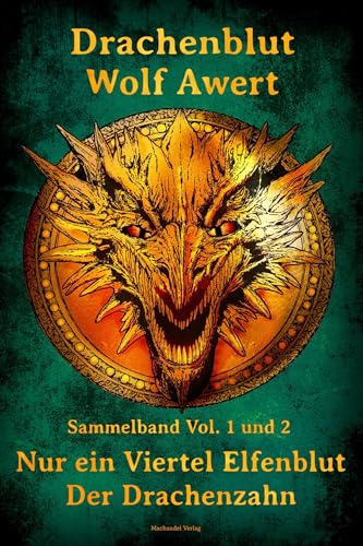 Drachenblut Sammelband Vol. 1 und 2: Nur ein Viertel Elfenblut / Der Drachenzahn von Machandel-Verlag