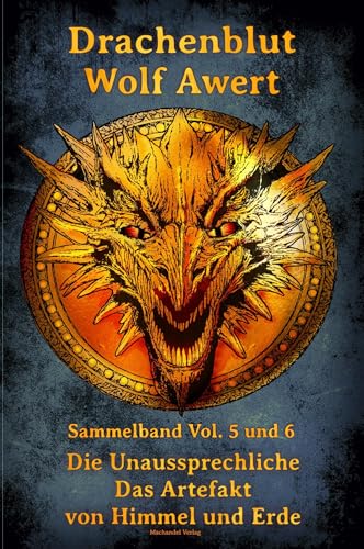 Drachenblut Sammelband Vol. 5 und 6: Die Unaussprechliche / Das Artefakt von Himmel und Erde von Machandel-Verlag