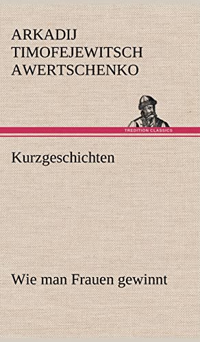 Kurzgeschichten: Wie man Frauen gewinnt