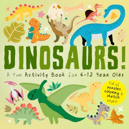 Dinosaurs!: A Fun Activity Book for 6-12 Year Olds (Full of Puzzles, Coloring and Sketch pages!) (Activity Books For Kids, Band 1) von Independently published