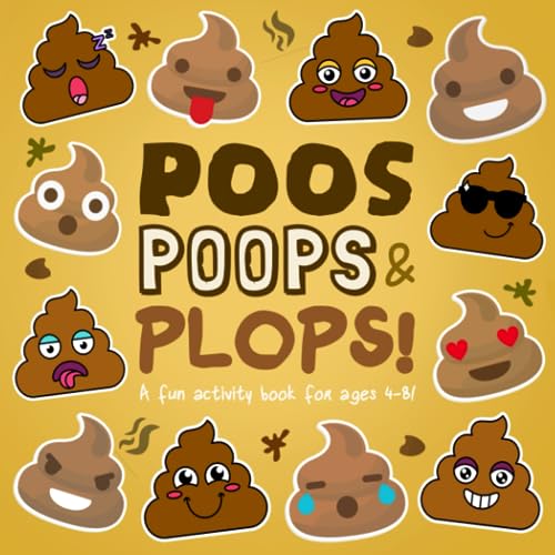 Poos, Poops and Plops!: A Fun Activity Book for 4-8 Year Olds (Poop Collection, Band 2)