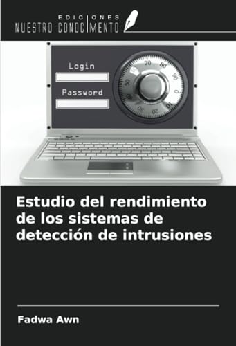 Estudio del rendimiento de los sistemas de detección de intrusiones von Ediciones Nuestro Conocimiento