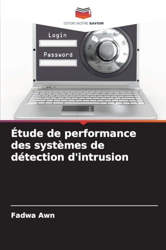 Étude de performance des systèmes de détection d'intrusion von Editions Notre Savoir