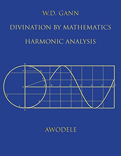 W.D. Gann: Divination By Mathematics: Harmonic Analysis von Bekh, LLC