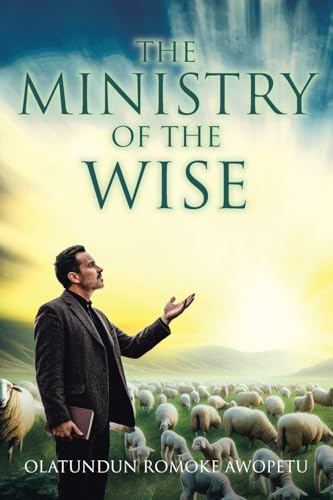 The Ministry of The Wise von Christian Faith Publishing