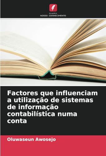 Factores que influenciam a utilização de sistemas de informação contabilística numa conta von Edições Nosso Conhecimento