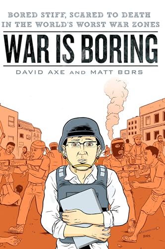 War is Boring: Bored Stiff, Scared to Death in the World's Worst War Zones von BERKLEY