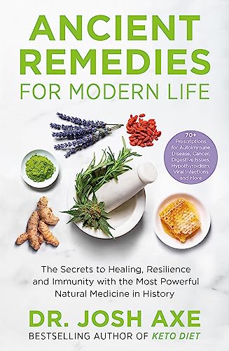 Ancient Remedies for Modern Life: from the bestselling author of Keto Diet