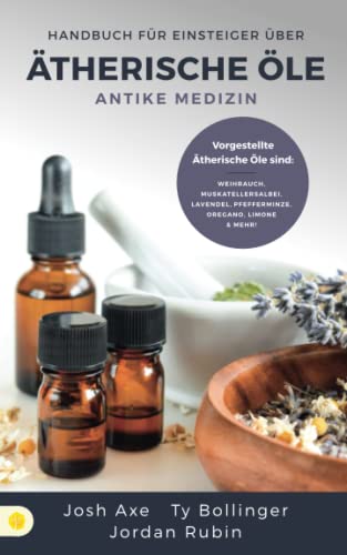 Handbuch für Einsteiger über Ätherische Öle: Antike Medizin von AwakenMedia