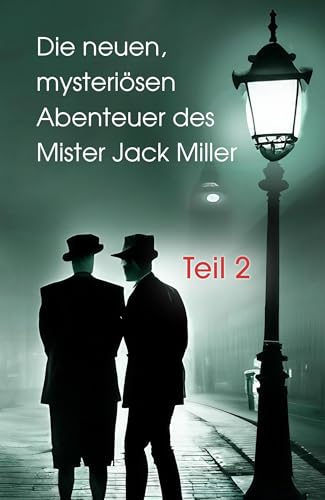 Die neuen, mysteriösen Abenteuer des Mister Jack Miller - Teil 2 von NOEL-Verlag