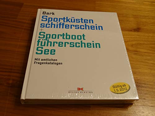 Sportküstenschifferschein & Sportbootführerschein See: Mit amtlichen Fragenkatalog (gültig ab 1. Mai 2012)