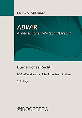 Bürgerliches Recht I: BGB AT und vertragliche Schuldverhältnisse (ABWiR Arbeitsbücher Wirtschaftsrecht) von Boorberg, R. Verlag