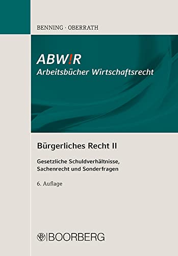 Bürgerliches Recht II: Gesetzliche Schuldverhältnisse, Sachenrecht und Sonderfragen (ABWiR Arbeitsbücher Wirtschaftsrecht) von Richard Boorberg Verlag