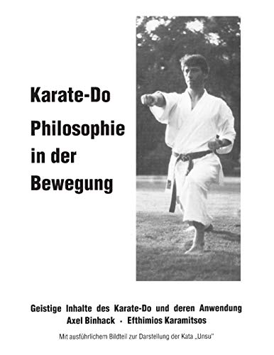 Karate-Do Philosophie in der Bewegung: Geistige Inhalte des Karate-Do und deren Anwendung von Books on Demand GmbH