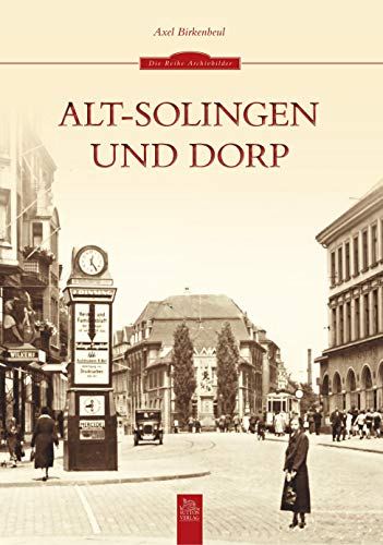 Alt-Solingen und Dorp in 220 historischen Fotografien aus der Zeit zwischen 1900 und den 1970er-Jahren, Alltagsgeschichte von Sutton