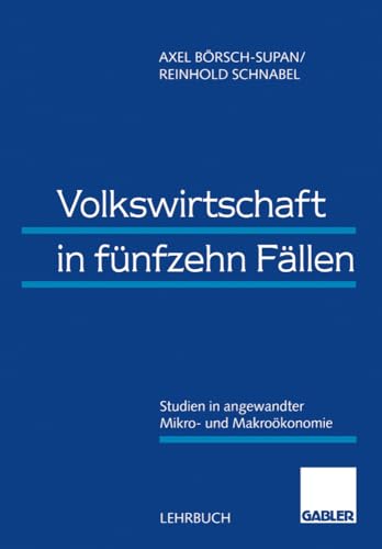 Volkswirtschaft in Funfzehn Fallen (German Edition): Studien in angewandter Mikro- und Makroökonomie von Gabler Verlag