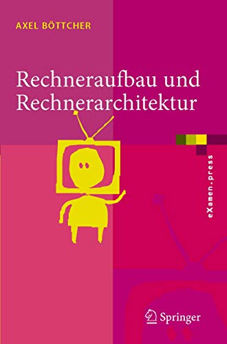 Rechneraufbau und Rechnerarchitektur (eXamen.press) (German Edition)