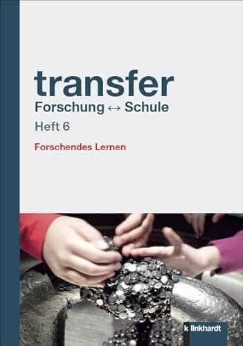 transfer Forschung Schule: Heft 6: Forschendes Lernen von Klinkhardt, Julius
