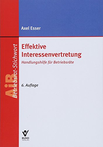 Effektive Interessenvertretung: Handlungshilfe für Betriebsräte (AiB Stichwort) von Bund-Verlag GmbH