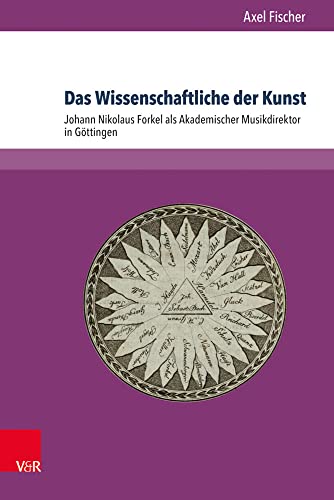 Das Wissenschaftliche der Kunst: Johann Nikolaus Forkel als Akademischer Musikdirektor in Göttingen (Abhandlungen Zur Musikgeschichte) von V&R unipress