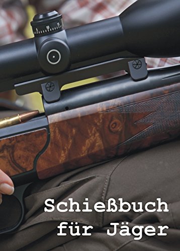Schießbuch für Jäger von Das-Schiessbuch