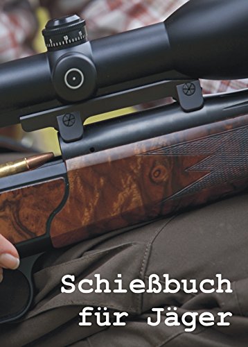 Schießbuch für Jäger von Das-Schießbuch