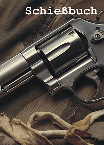 Schießbuch für Sportschützen und Behörden - Revolver von Das-Schießbuch