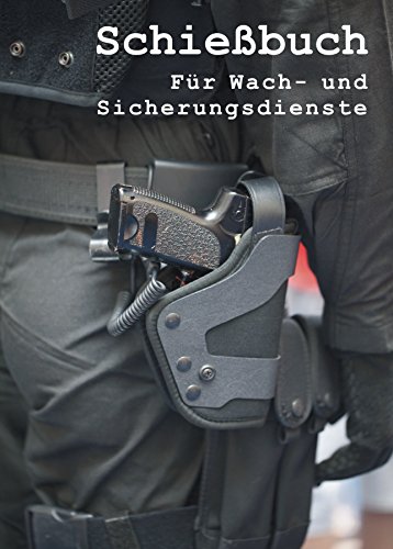 Schießbuch für Wach- und Sicherungsdienste nach BGV C7 von Das-Schiessbuch