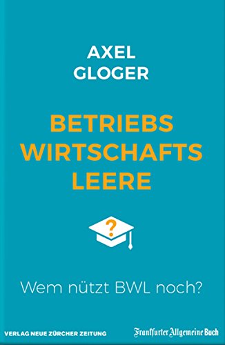 Betriebswirtschaftsleere: Wem nützt BWL noch?