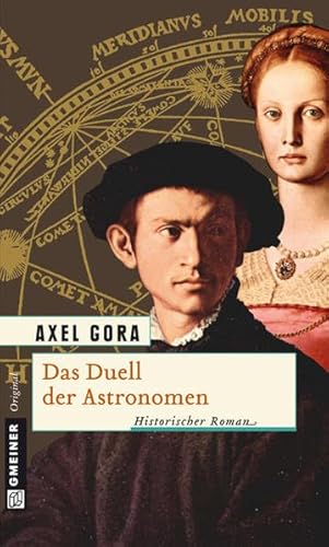 Das Duell der Astronomen: Historischer Roman (Historische Romane im GMEINER-Verlag) von Gmeiner-Verlag