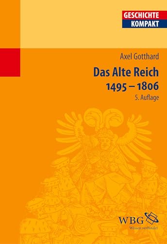 Das Alte Reich 1495 – 1806 (Geschichte kompakt)
