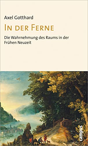 In der Ferne: Die Wahrnehmung des Raums in der Vormoderne von Campus Verlag