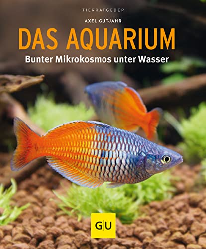 Das Aquarium: Bunter Mikrokosmos im Becken (GU Aquarium) von Gräfe und Unzer