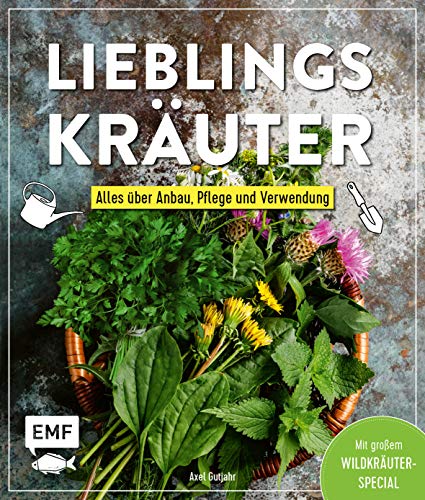 Lieblingskräuter – Alles über Anbau, Pflege und Verwendung: Mit großem Wildkräuter-Special Lieblingskräuter – Alles über Anbau, Pflege und Verwendung: Mit großem Wildkräuter-Special