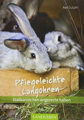 Pflegeleichte Langohren: Stallkaninchen artgerecht halten (LandLeben) von Cadmos Verlag GmbH
