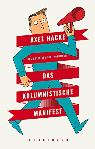 Das kolumnistische Manifest: Das Beste aus 1001 Kolumnen von Kunstmann Antje GmbH