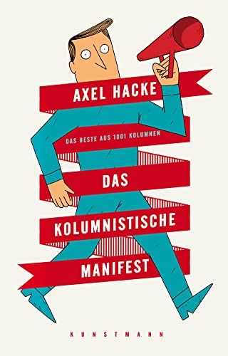 Das kolumnistische Manifest: Das Beste aus 1001 Kolumnen von Verlag Antje Kunstmann