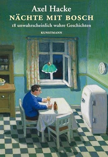 Nächte mit Bosch: 18 unwahrscheinlich wahre Geschichten von Kunstmann Antje GmbH