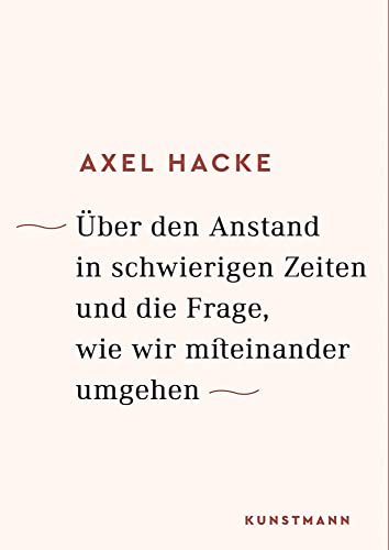 Über den Anstand in schwierigen Zeiten und die Frage, wie wir miteinander umgehen von Kunstmann Antje GmbH