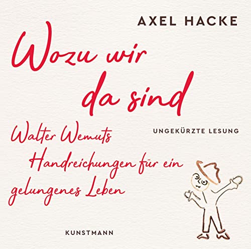 Wozu wir da sind CD: Walter Wemuts Handreichungen für ein gelungenes Leben - ungekürzte Lesung von Kunstmann Antje GmbH