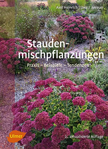 Staudenmischpflanzungen: Praxis – Beispiele – Tendenzen von Ulmer Eugen Verlag